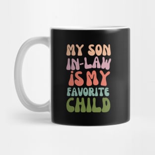 My Son In Law Is My Favorite Child Funny Fathers Day Mug